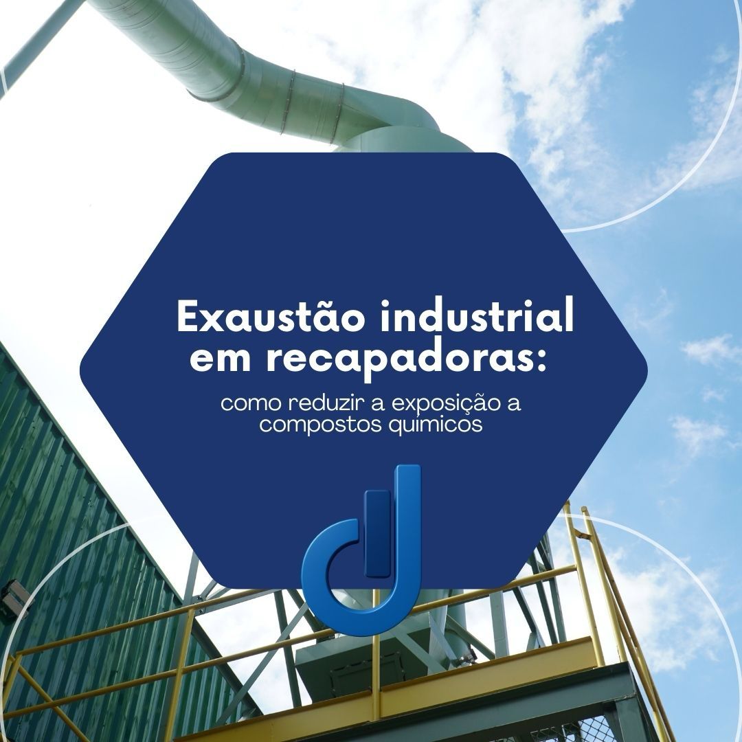Exaustão industrial em recapadoras: como reduzir a exposição a compostos químicos