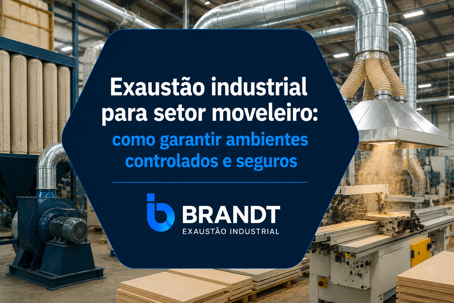 Exaustão industrial para setor moveleiro: como garantir ambientes controlados e seguros
