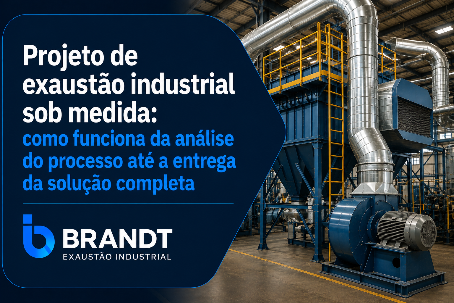 Projeto de exaustão industrial sob medida: como funciona da análise do processo até a entrega da solução completa