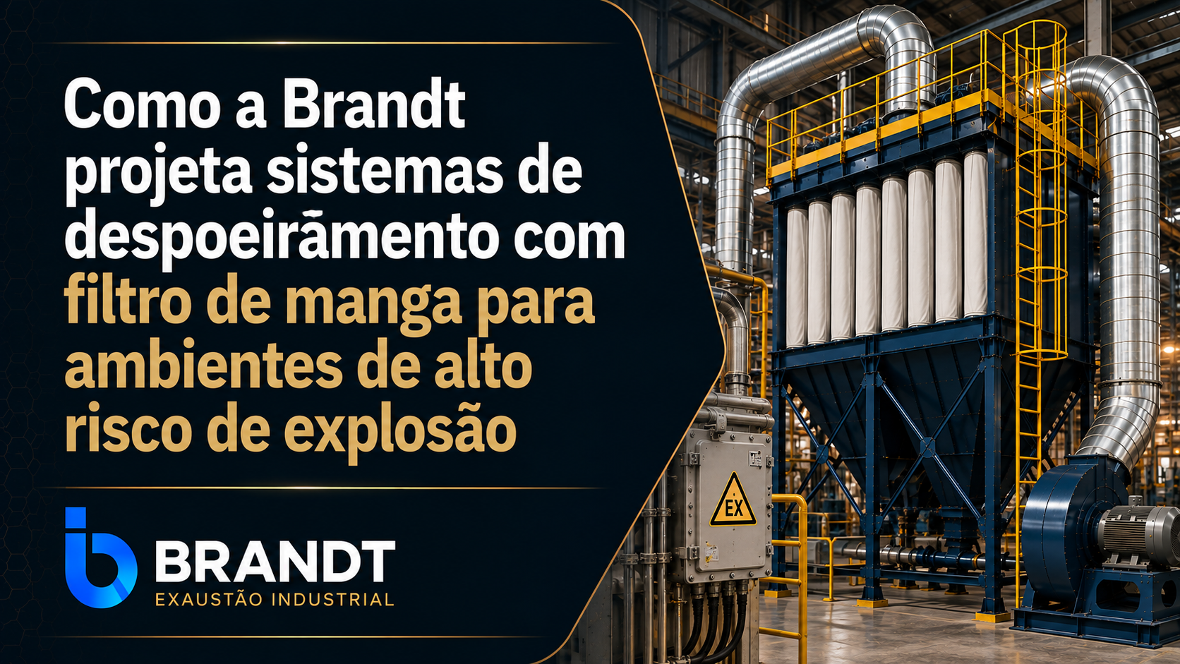Como a Brandt projeta sistemas de despoeiramento com filtro de manga para ambientes de alto risco de explosão